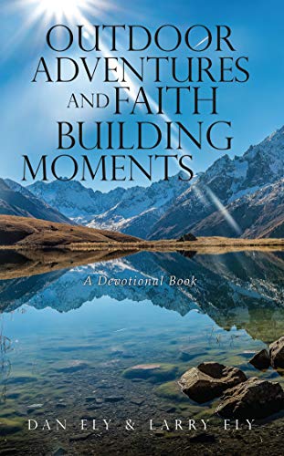 Outdoor Adventures and Faith Building Moments: A Devotional Book